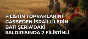 Filistin topraklarını gasbeden İsraillilerin Batı Şeria’daki saldırısında 2 Filistinli hayatını kaybetti