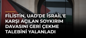 Filistin, UAD’de İsrail’e Karşı Açılan Soykırım Davasını Geri Çekme Talebini Yalanladı