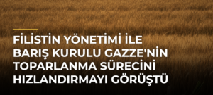 Filistin yönetimi ile Barış Kurulu Gazze’nin toparlanma sürecini hızlandırmayı görüştü