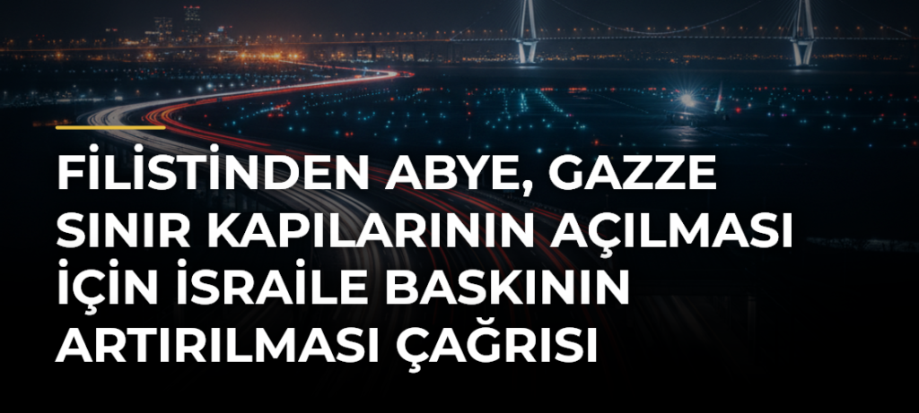 Filistinden ABye, Gazze sınır kapılarının açılması için İsraile baskının artırılması çağrısı