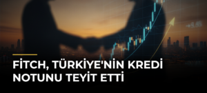 Fitch, Türkiye’nin kredi notunu teyit etti