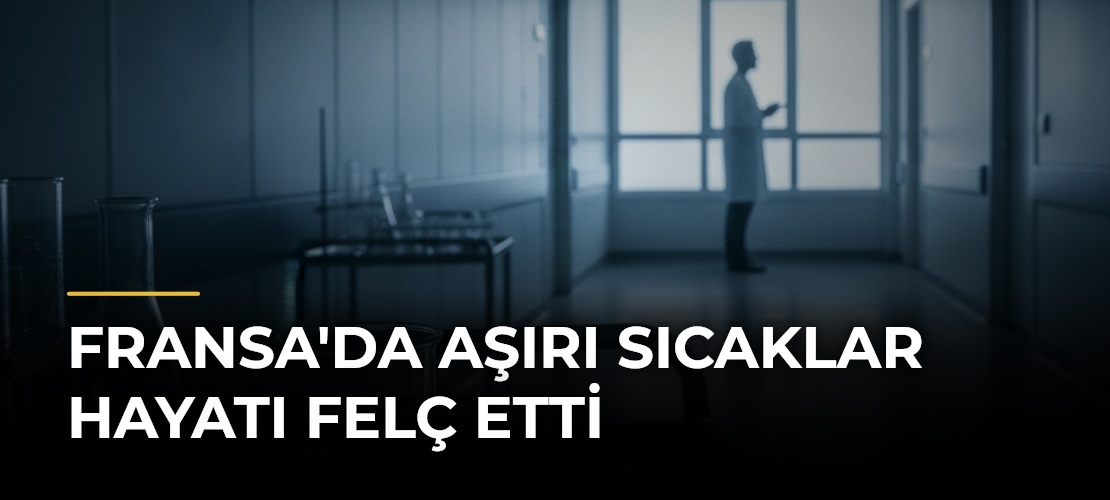 Fransa'da Aşırı Sıcaklar Hayatı Felç Etti