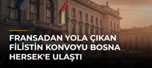 Fransadan Yola Çıkan Filistin Konvoyu Bosna Hersek’e Ulaştı