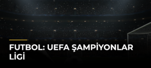 Futbol: UEFA Şampiyonlar Ligi