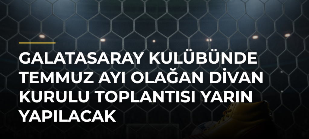 Galatasaray Kulübünde Temmuz Ayı Olağan Divan Kurulu Toplantısı Yarın Yapılacak