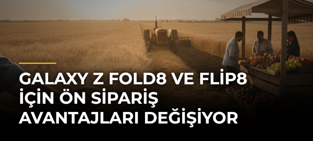 Galaxy Z Fold8 ve Flip8 için Ön Sipariş Avantajları Değişiyor