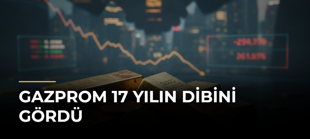 Gazprom 17 Yılın Dibini Gördü