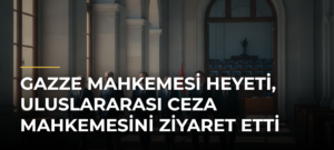 Gazze Mahkemesi heyeti, Uluslararası Ceza Mahkemesini ziyaret etti