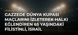 Gazzede Dünya Kupası maçlarını izleterek halkı eğlendiren 65 yaşındaki Filistinli, İsrail saldırısında öldürüldü