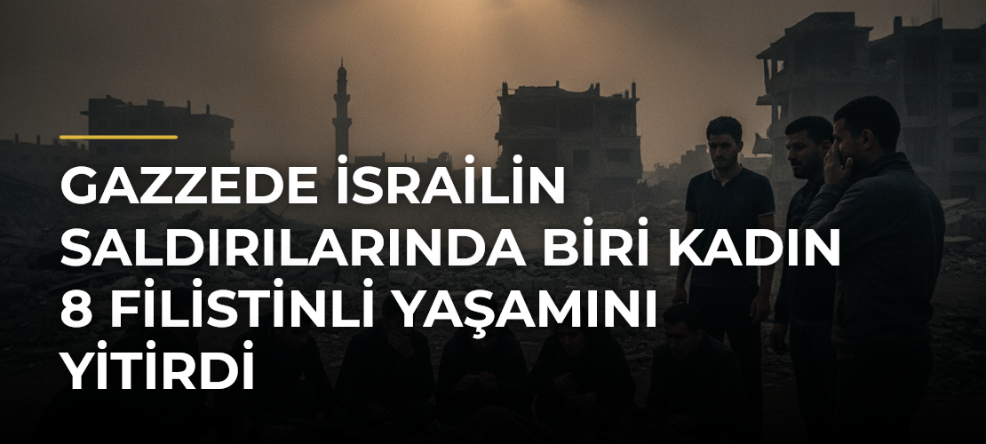 Gazzede İsrailin saldırılarında biri kadın 8 Filistinli yaşamını yitirdi - Mirat Haber