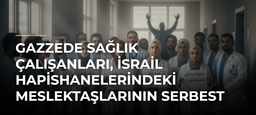 Gazzede sağlık çalışanları, İsrail hapishanelerindeki meslektaşlarının serbest bırakılması için gösteri düzenledi
