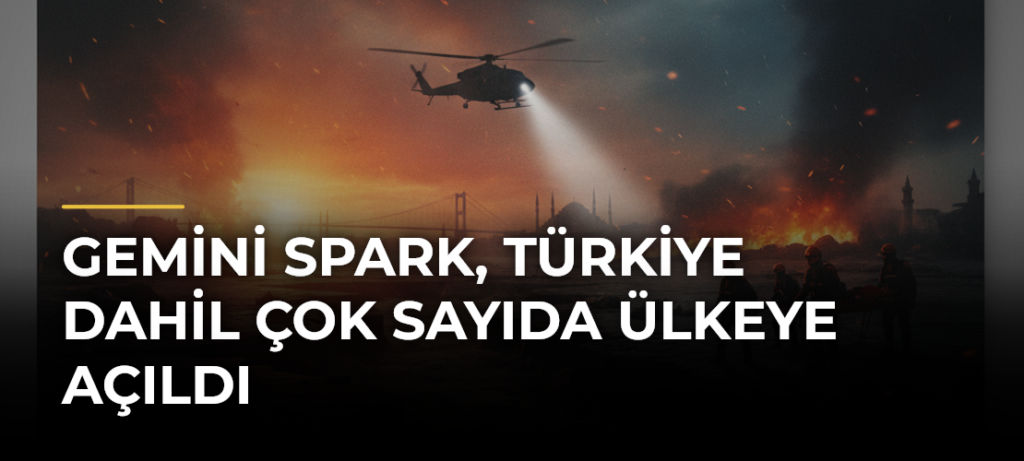 Gemini Spark, Türkiye dahil çok sayıda ülkeye açıldı