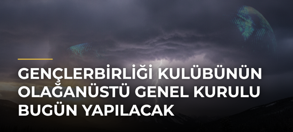 Gençlerbirliği Kulübünün olağanüstü genel kurulu bugün yapılacak