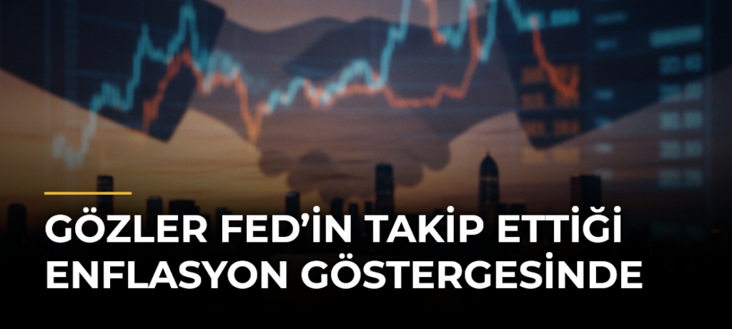 Gözler Fed’in takip ettiği enflasyon göstergesinde