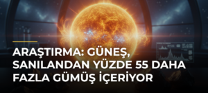 Araştırma: Güneş, sanılandan yüzde 55 daha fazla gümüş içeriyor