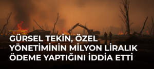 Gürsel Tekin, Özel Yönetiminin Milyon Liralık Ödeme Yaptığını İddia Etti