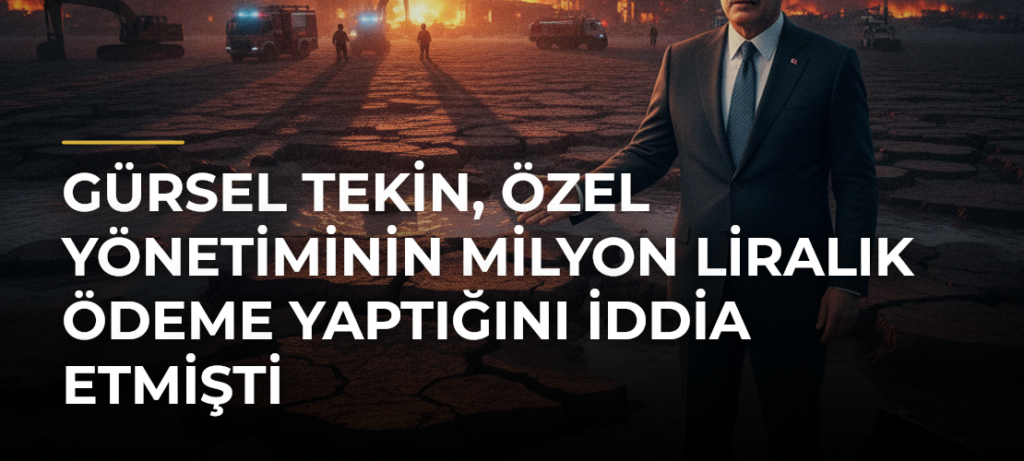 Gürsel Tekin, Özel yönetiminin milyon liralık ödeme yaptığını iddia etmişti