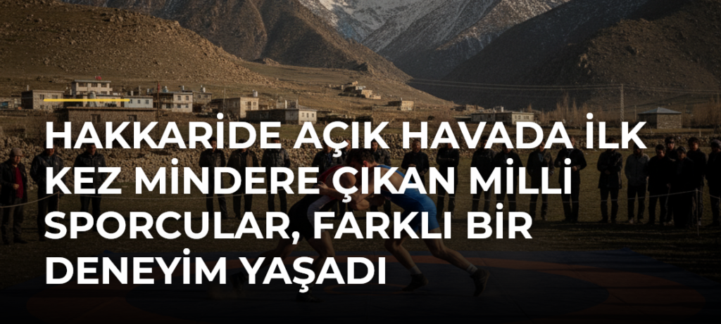 Hakkaride Açık Havada İlk Kez Mindere Çıkan Milli Sporcular, Farklı Bir Deneyim Yaşadı