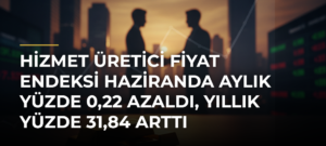 Hizmet Üretici Fiyat Endeksi Haziranda Aylık Yüzde 0,22 Azaldı, Yıllık Yüzde 31,84 Arttı