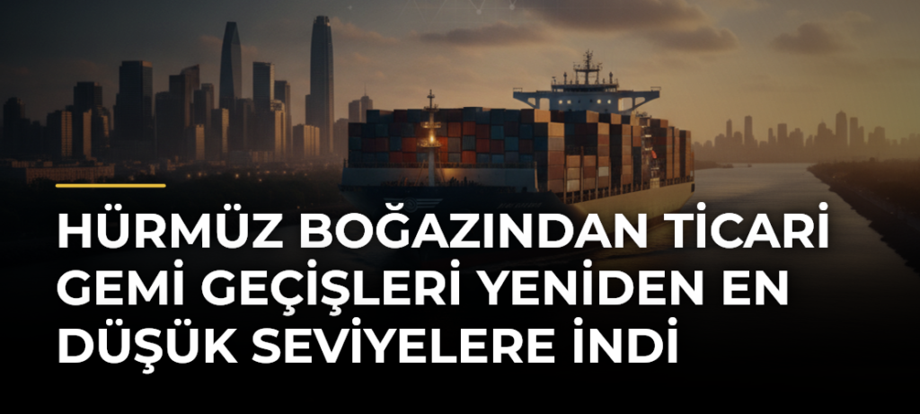 Hürmüz Boğazından ticari gemi geçişleri yeniden en düşük seviyelere indi