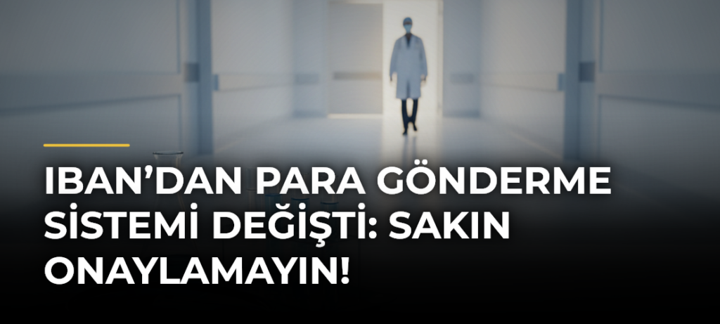 IBAN’dan para gönderme sistemi değişti: Sakın onaylamayın!