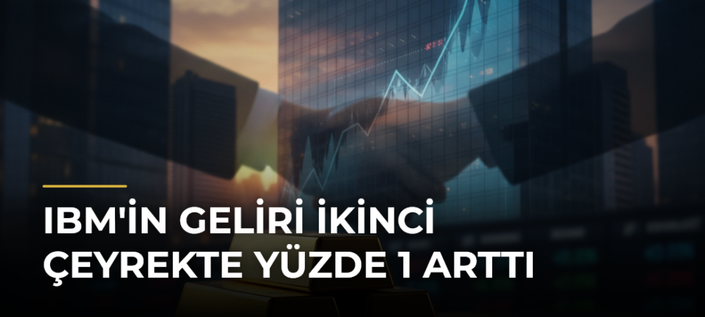 IBM’in geliri ikinci çeyrekte yüzde 1 arttı