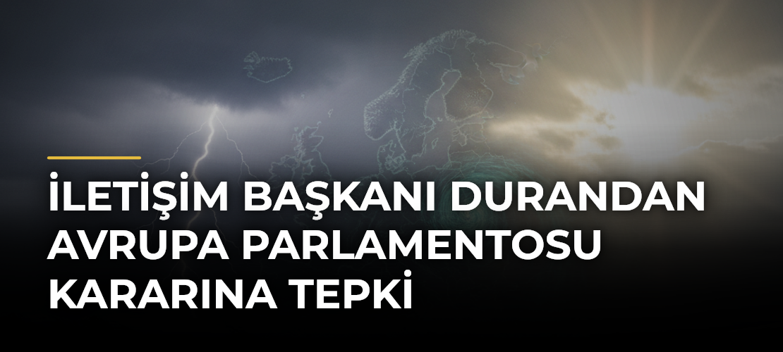 İletişim Başkanı Durandan Avrupa Parlamentosu kararına tepki