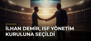 İlhan Demir, ISF Yönetim Kuruluna seçildi
