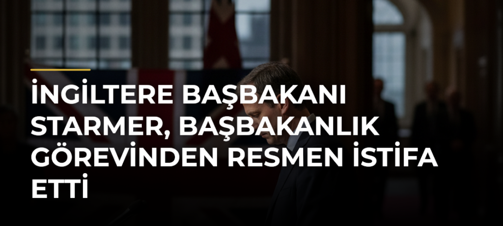 İngiltere Başbakanı Starmer, başbakanlık görevinden resmen istifa etti