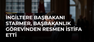 İngiltere Başbakanı Starmer, başbakanlık görevinden resmen istifa etti