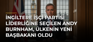 İngiltere İşçi Partisi liderliğine seçilen Andy Burnham, ülkenin yeni başbakanı oldu
