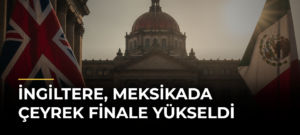 İngiltere, Meksikada Çeyrek Finale Yükseldi
