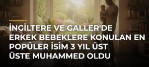 İngiltere ve Galler’de erkek bebeklere konulan en popüler isim 3 yıl üst üste Muhammed oldu