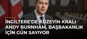 İngiltere’de Kuzeyin Kralı Andy Burnham, Başbakanlık İçin Gün Sayıyor