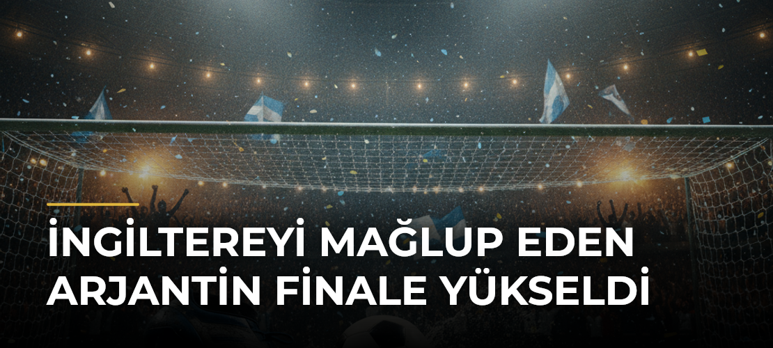 İngiltereyi mağlup eden Arjantin finale yükseldi - Mirat Haber