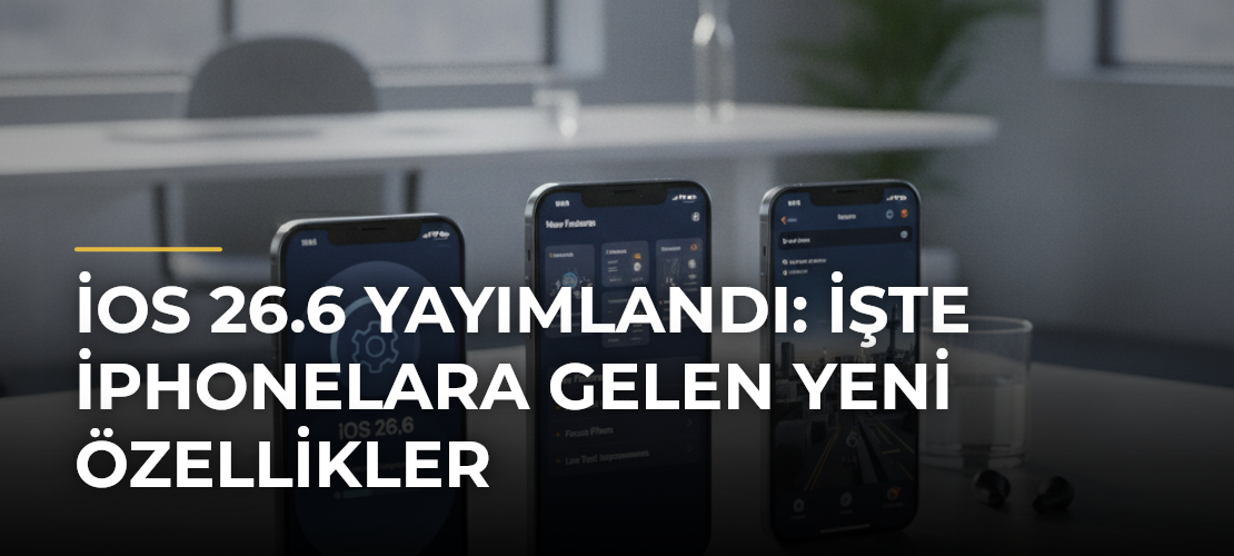 iOS 26.6 Yayımlandı: İşte iPhonelara Gelen Yeni Özellikler - Mirat Haber