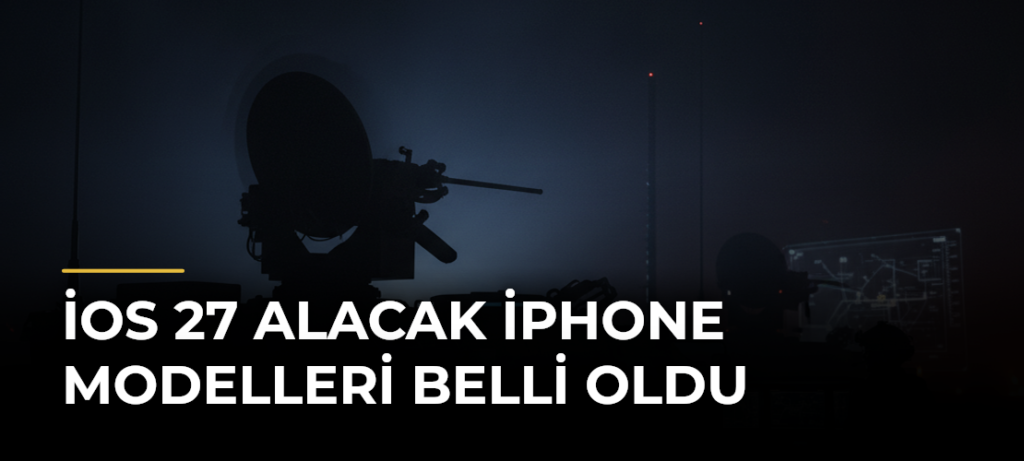 iOS 27 Alacak iPhone Modelleri Belli Oldu