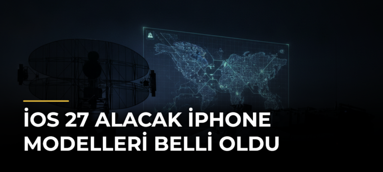 iOS 27 Alacak iPhone Modelleri Belli Oldu