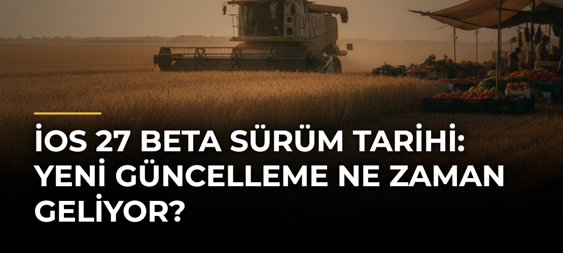 iOS 27 Beta Sürüm Tarihi: Yeni Güncelleme Ne Zaman Geliyor?