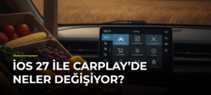 iOS 27 ile CarPlay’de Neler Değişiyor?