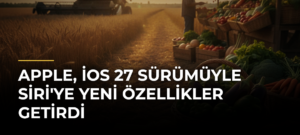 Apple, iOS 27 Sürümüyle Siri’ye Yeni Özellikler Getirdi