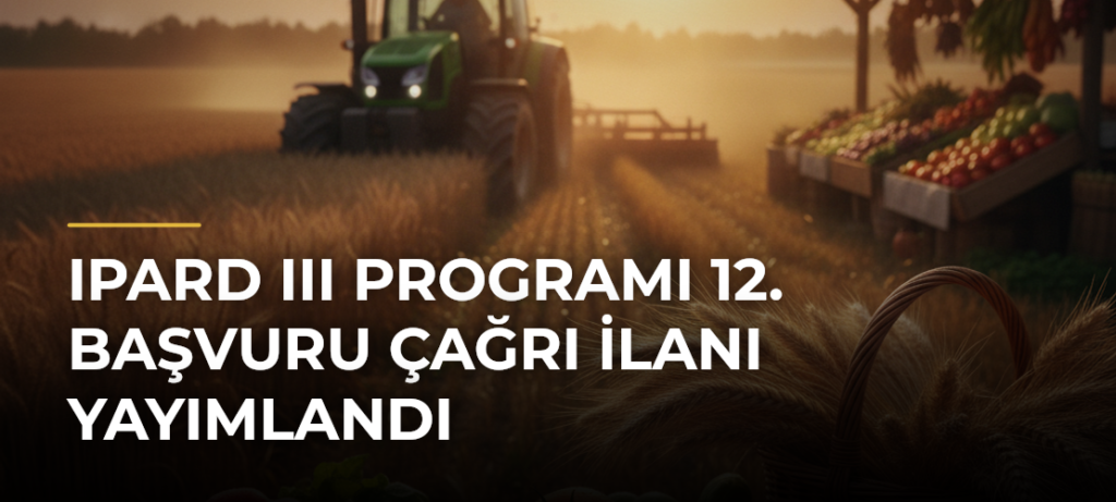 IPARD III Programı 12. başvuru çağrı ilanı yayımlandı