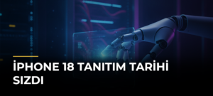 iPhone 18 Tanıtım Tarihi Sızdı