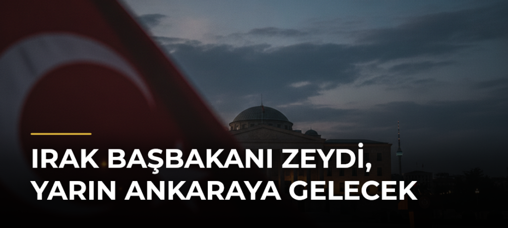 Irak Başbakanı Zeydi, yarın Ankaraya gelecek