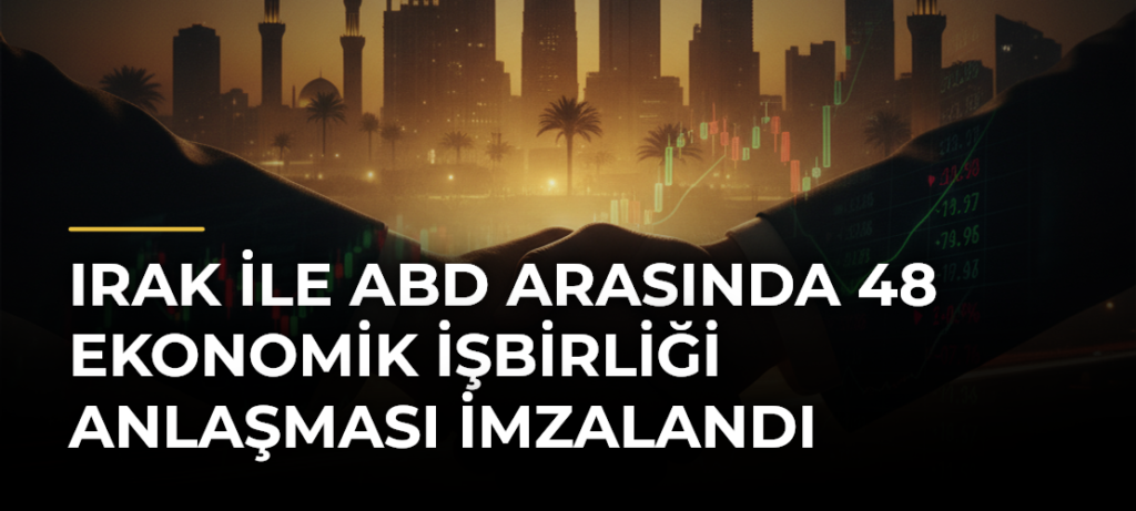 Irak ile ABD arasında 48 ekonomik işbirliği anlaşması imzalandı