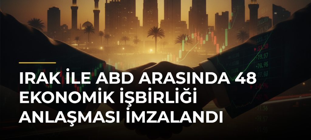 Irak ile ABD arasında 48 ekonomik işbirliği anlaşması imzalandı
