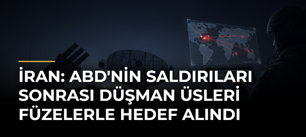 İran: ABD’nin Saldırıları Sonrası Düşman Üsleri Füzelerle Hedef Alındı
