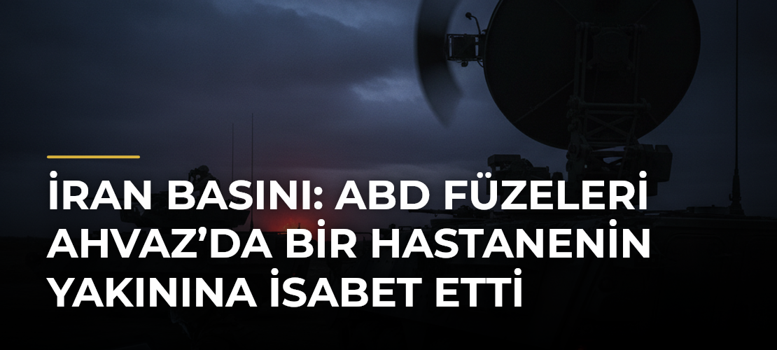 İran basını: ABD füzeleri Ahvaz’da bir hastanenin yakınına isabet etti - Mirat Haber