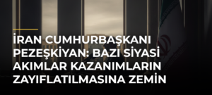 İran Cumhurbaşkanı Pezeşkiyan: Bazı siyasi akımlar kazanımların zayıflatılmasına zemin hazırlamaya çalışmaktadır