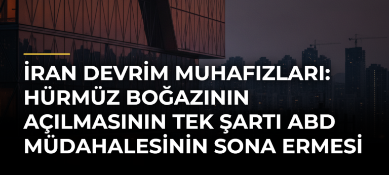İran Devrim Muhafızları: Hürmüz Boğazının açılmasının tek şartı ABD müdahalesinin sona ermesi
